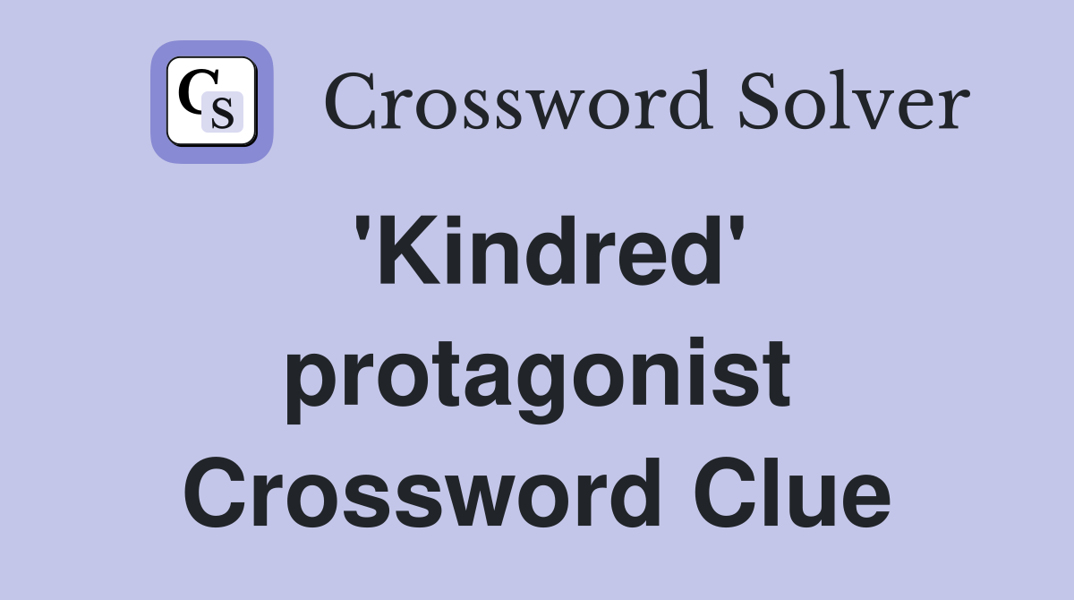 'Kindred' protagonist Crossword Clue