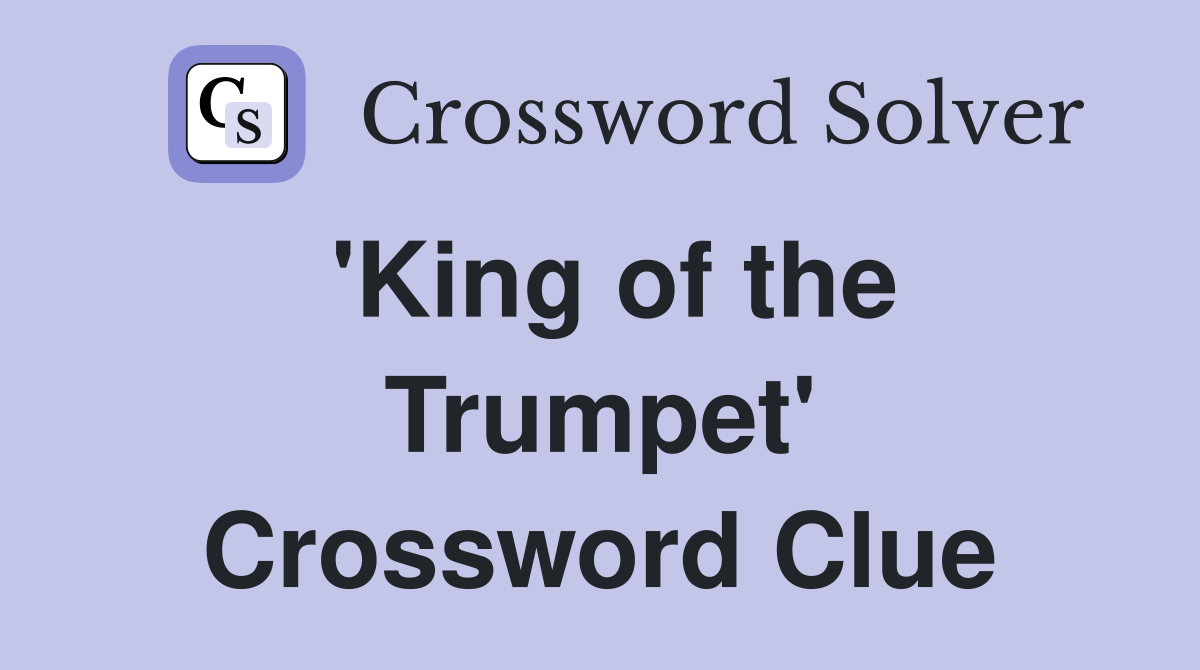 'King of the Trumpet' Crossword Clue
