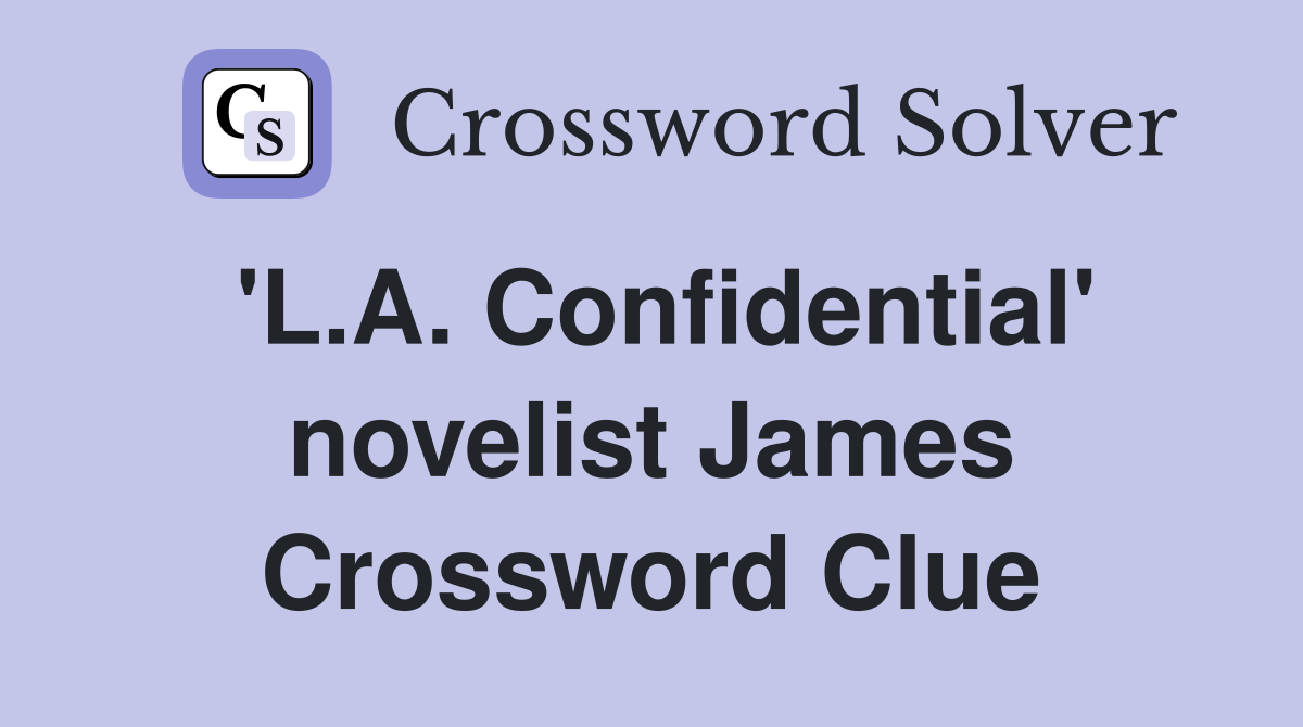 'L.A. Confidential' novelist James Crossword Clue