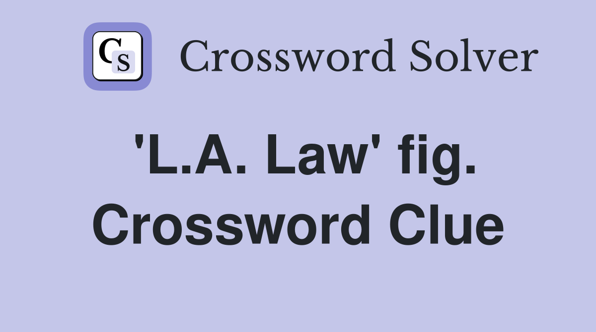 'L.A. Law' fig. Crossword Clue
