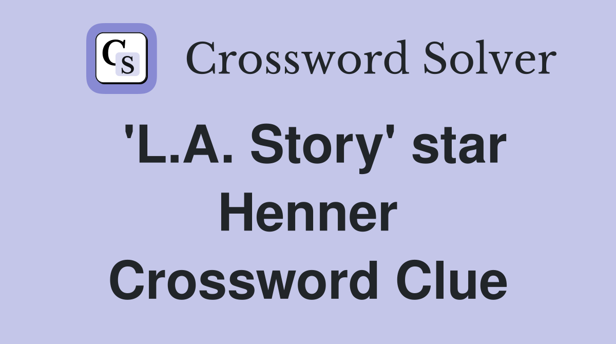'L.A. Story' star Henner Crossword Clue