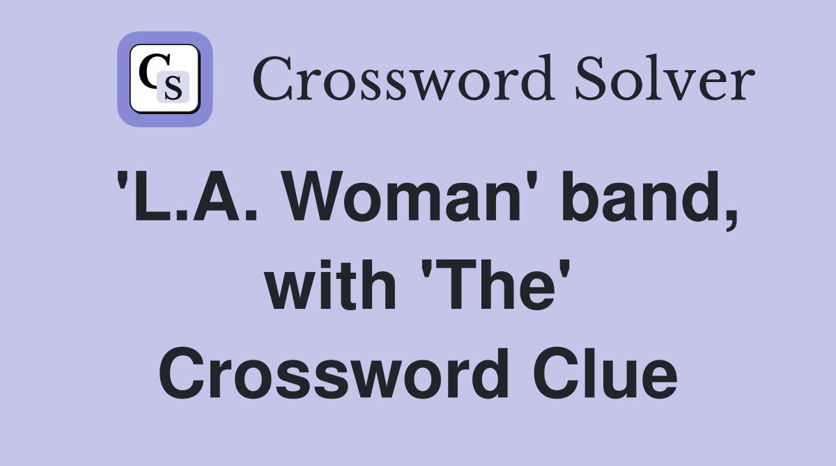 'L.A. Woman' band, with 'The' Crossword Clue