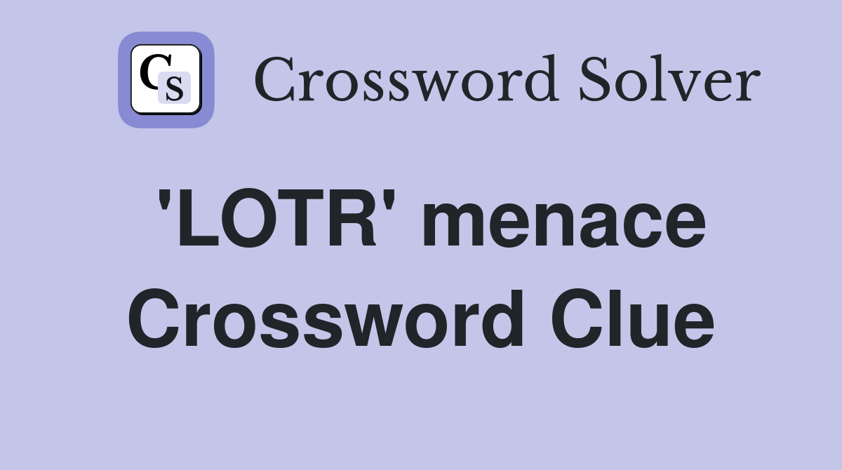 'LOTR' menace Crossword Clue