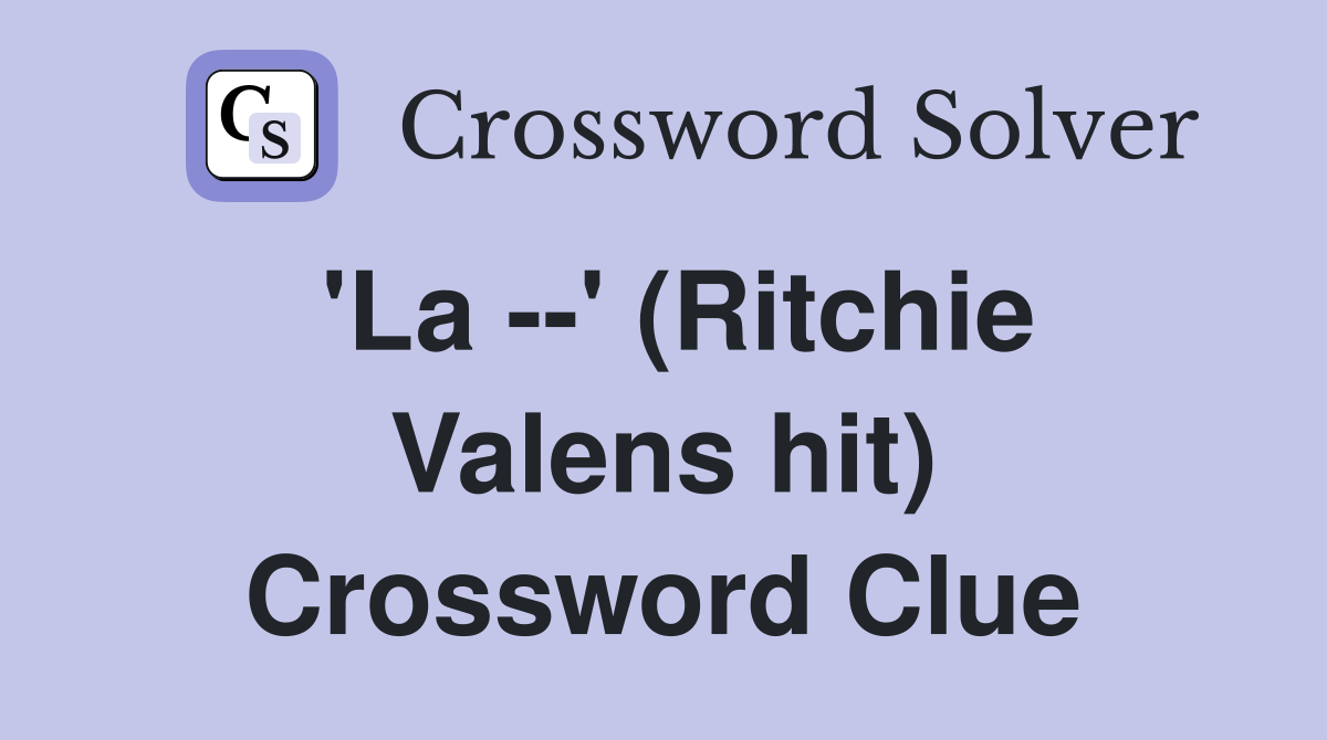 'La --' (Ritchie Valens hit) Crossword Clue