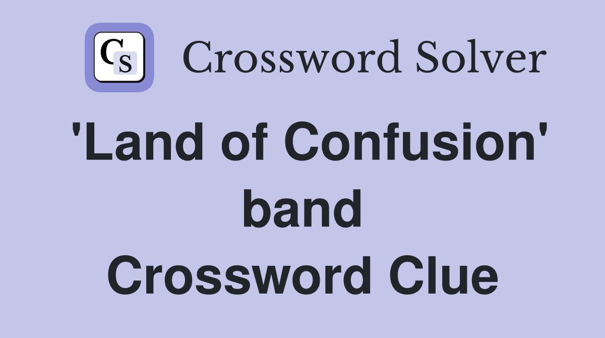 'Land of Confusion' band Crossword Clue