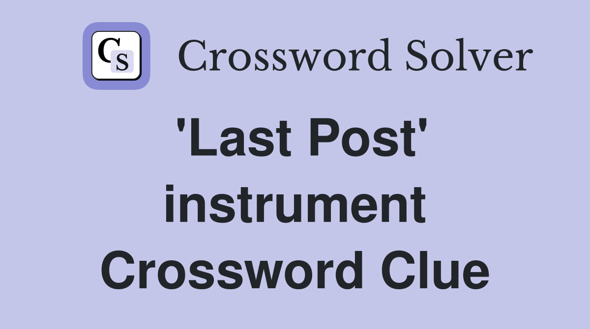 'Last Post' instrument Crossword Clue