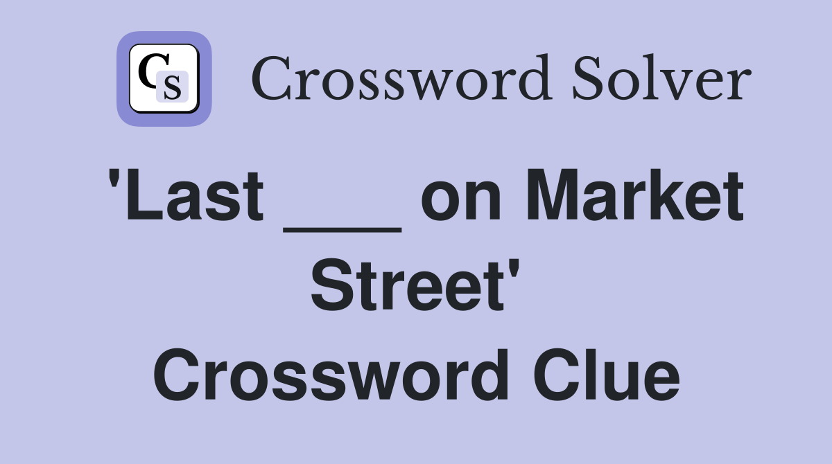 'Last ___ on Market Street' Crossword Clue