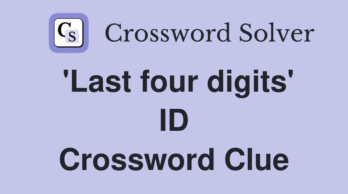 'Last four digits' ID Crossword Clue