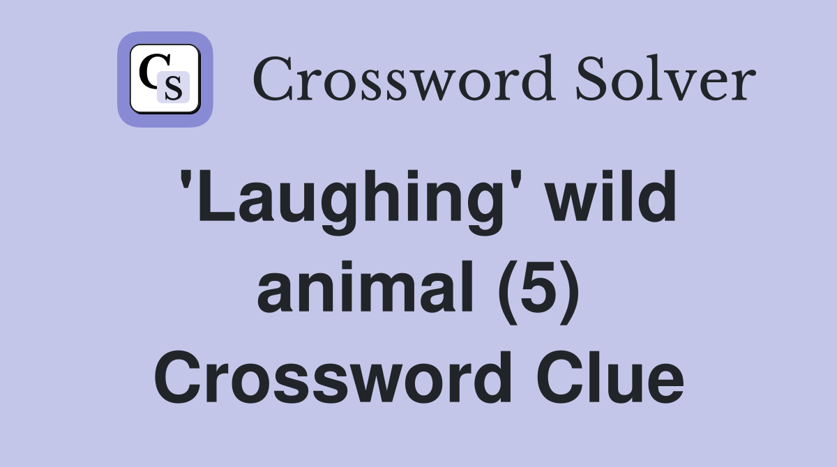 'Laughing' wild animal (5) Crossword Clue