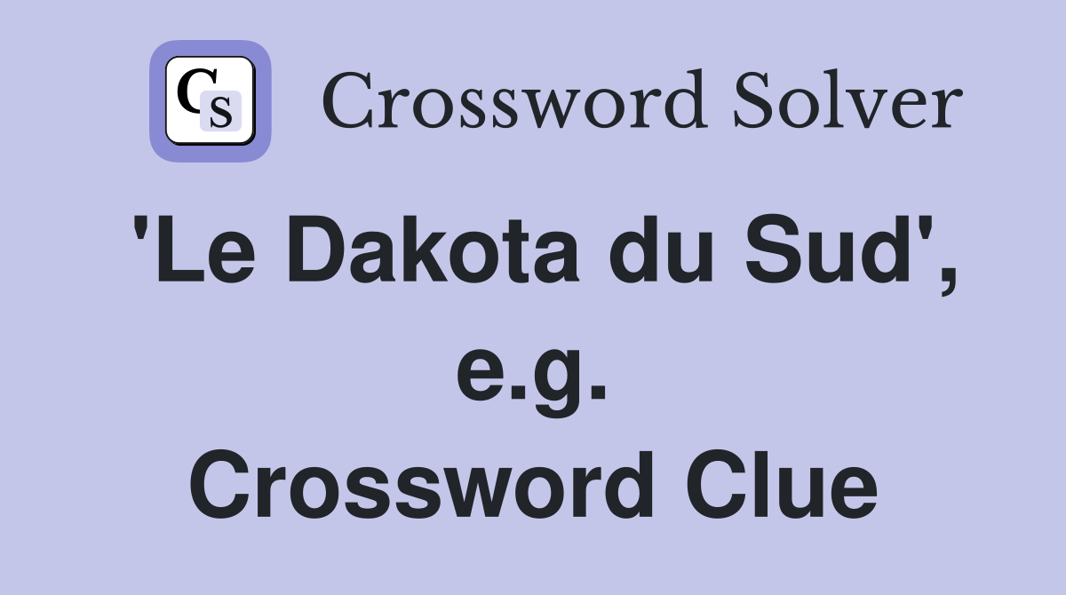 'Le Dakota du Sud', e.g. Crossword Clue