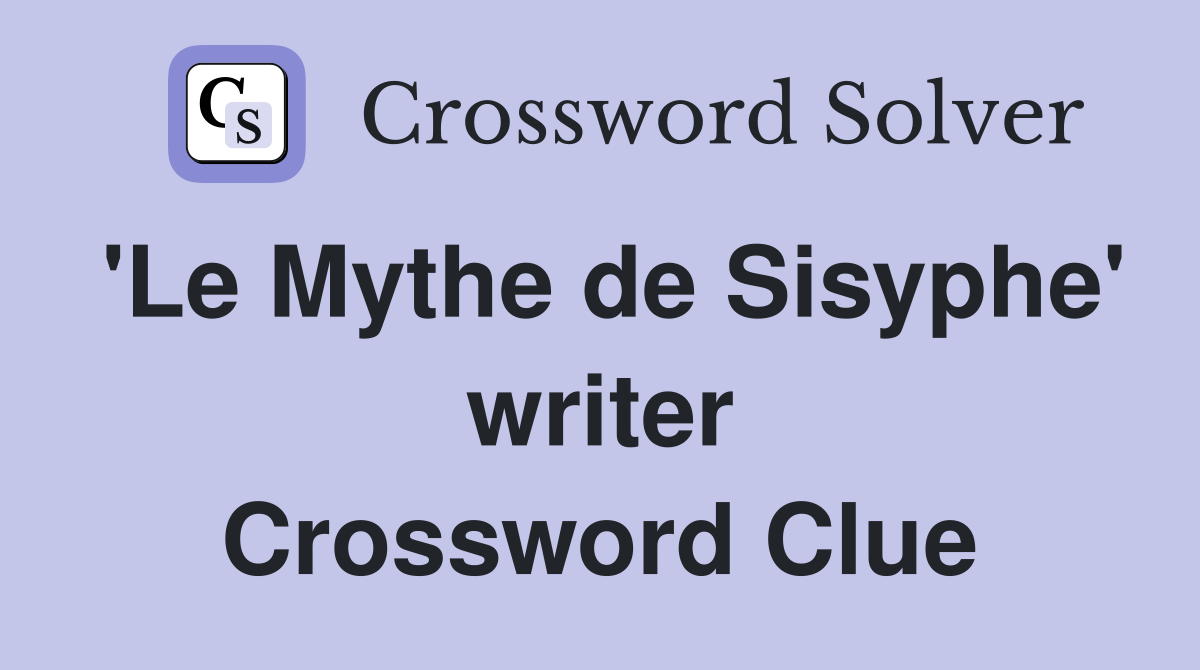 'Le Mythe de Sisyphe' writer Crossword Clue