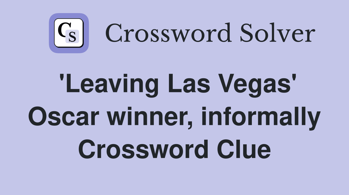'Leaving Las Vegas' Oscar winner, informally Crossword Clue