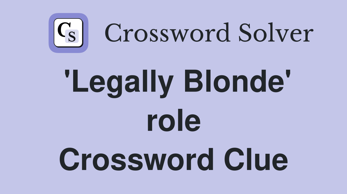 'Legally Blonde' role Crossword Clue