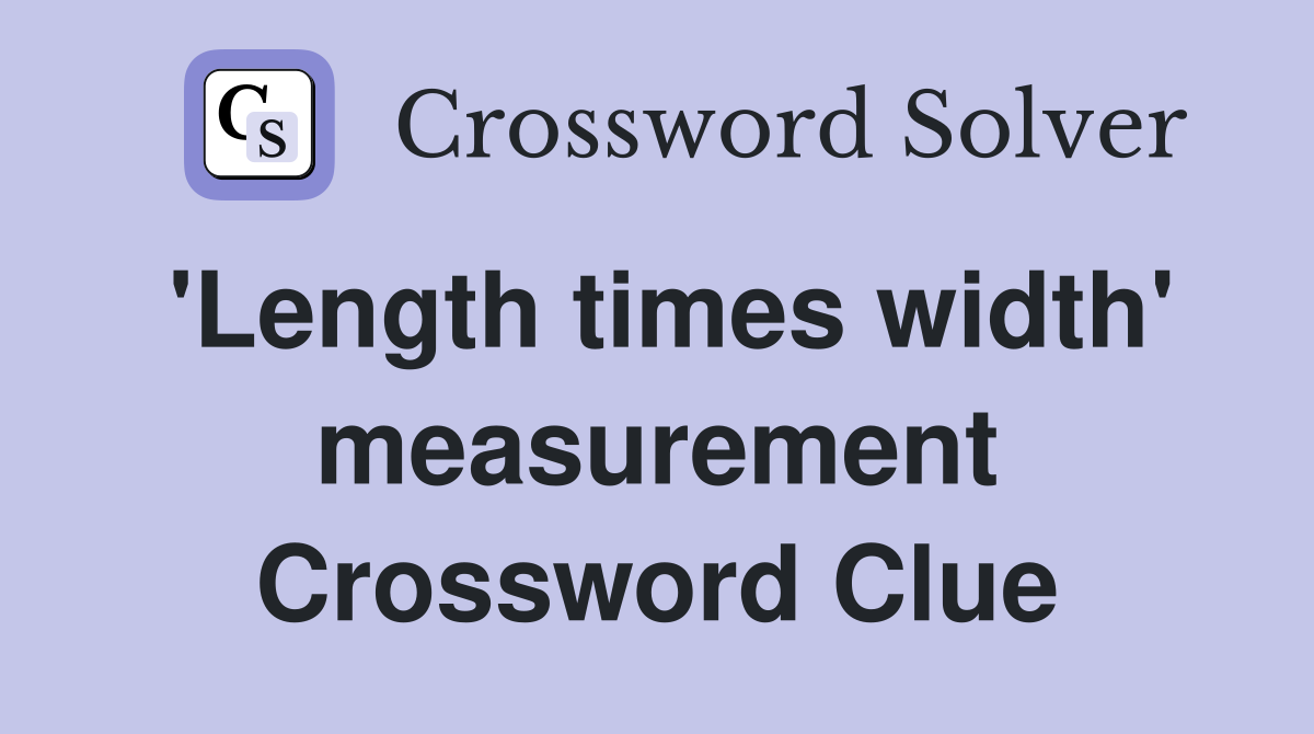 'Length times width' measurement Crossword Clue