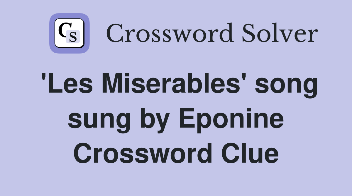 'Les Miserables' song sung by Eponine Crossword Clue