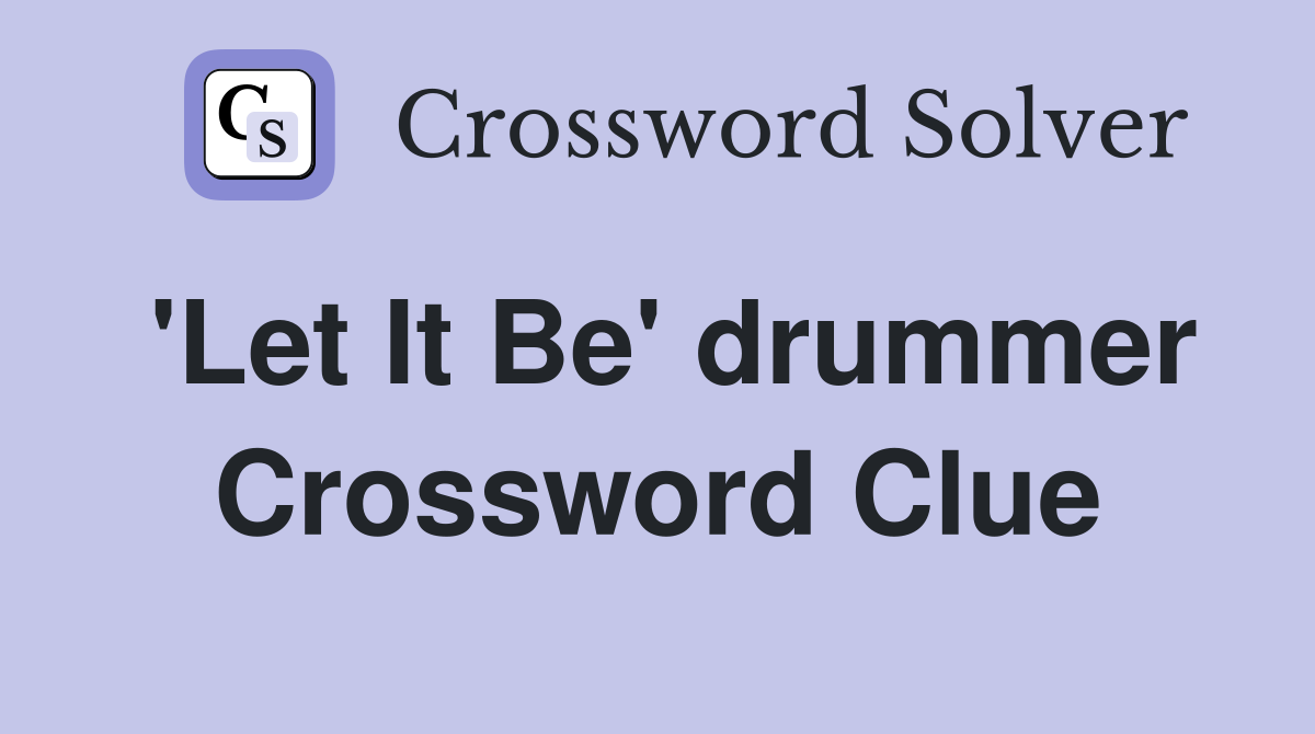 'Let It Be' drummer Crossword Clue