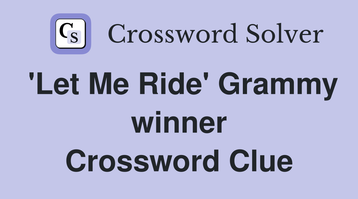'Let Me Ride' Grammy winner Crossword Clue