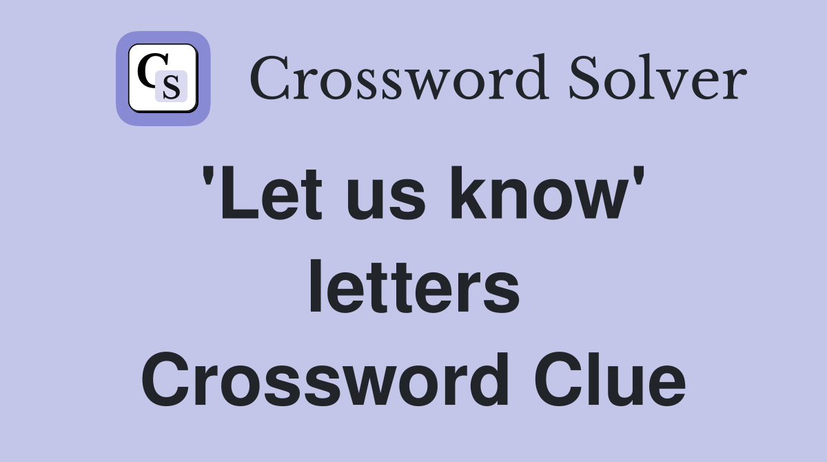 'Let us know' letters Crossword Clue