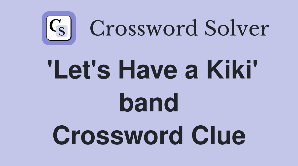 'Let's Have a Kiki' band Crossword Clue