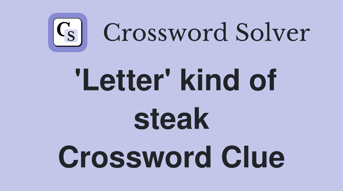 'Letter' kind of steak Crossword Clue