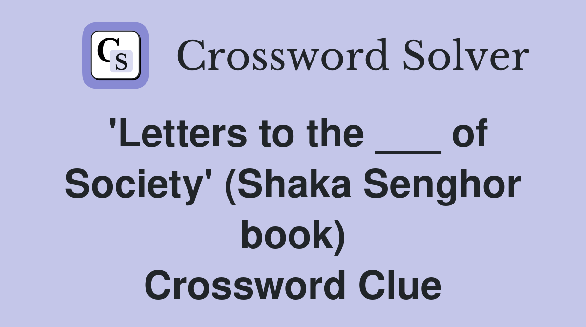 'Letters to the ___ of Society' (Shaka Senghor book) Crossword Clue