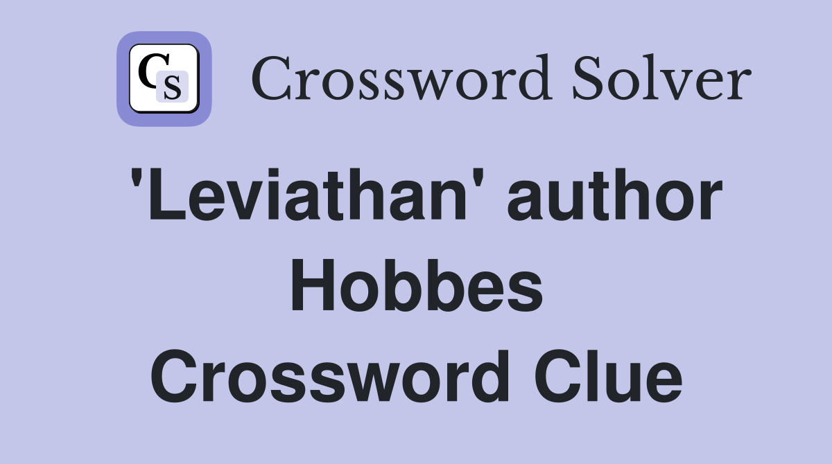 'Leviathan' author Hobbes Crossword Clue