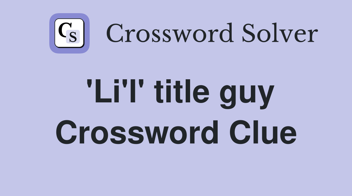 'Li'l' title guy Crossword Clue