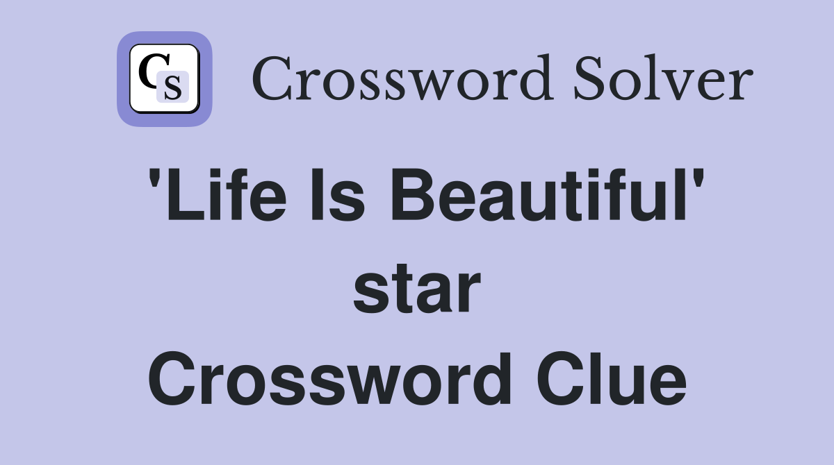 'Life Is Beautiful' star Crossword Clue