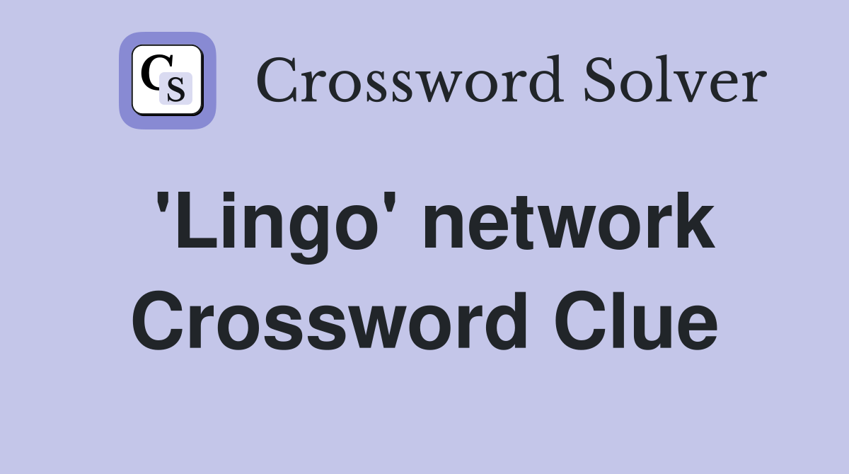 'Lingo' network Crossword Clue