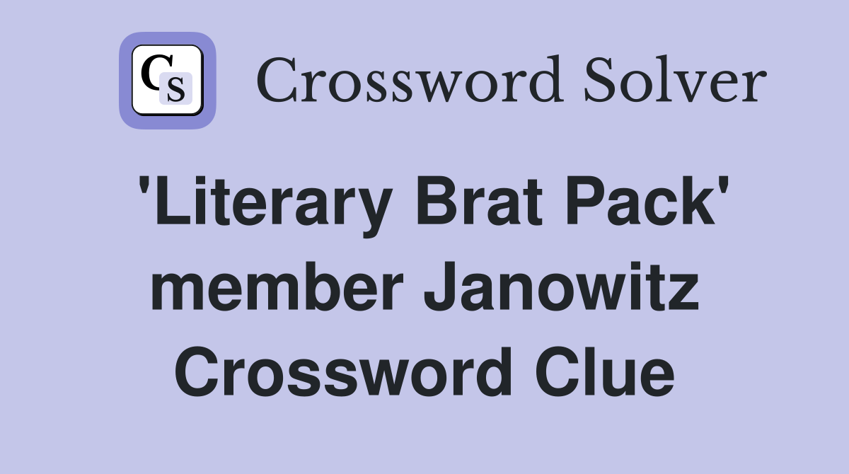 'Literary Brat Pack' member Janowitz Crossword Clue