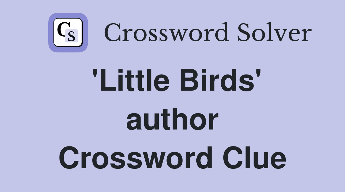 'Little Birds' author Crossword Clue