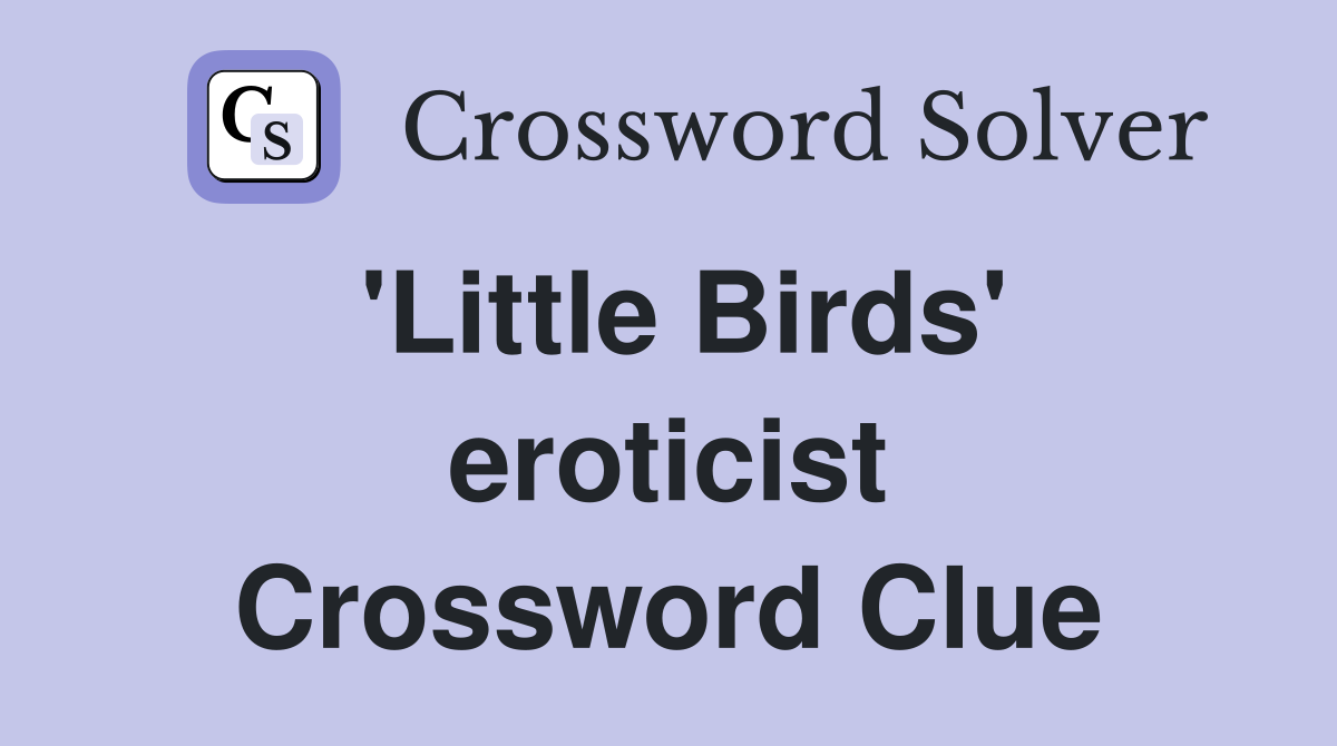'Little Birds' eroticist Crossword Clue