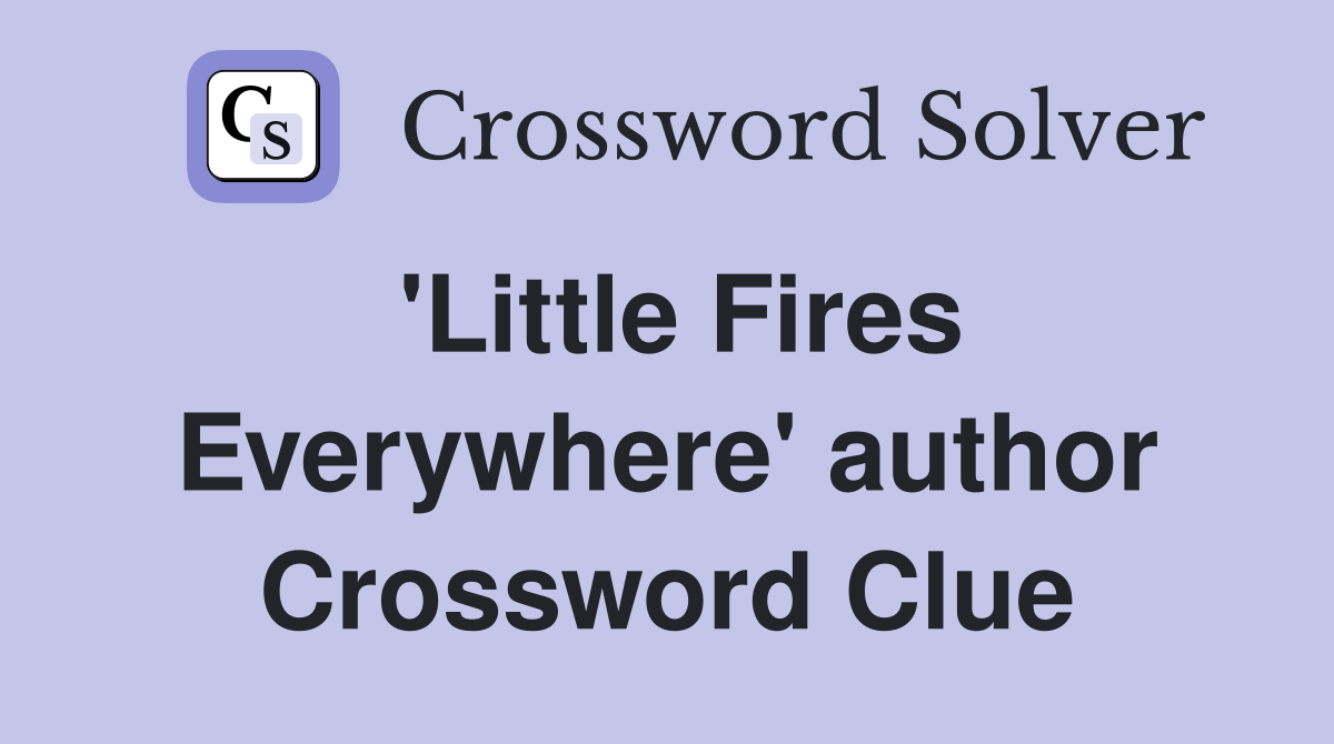 'Little Fires Everywhere' author Crossword Clue