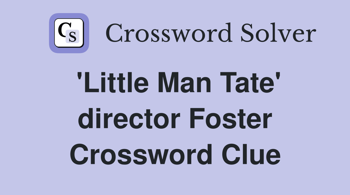 'Little Man Tate' director Foster Crossword Clue