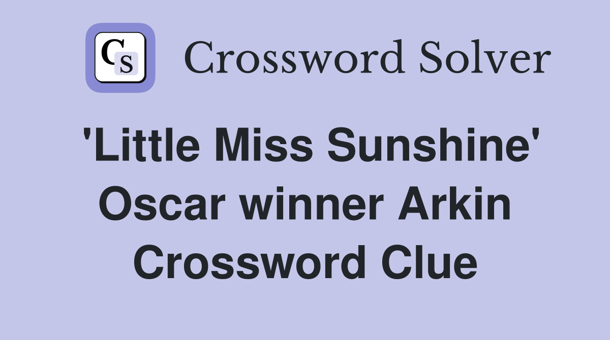 'Little Miss Sunshine' Oscar winner Arkin Crossword Clue