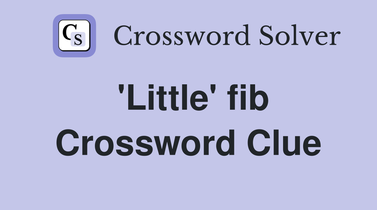 'Little' fib Crossword Clue