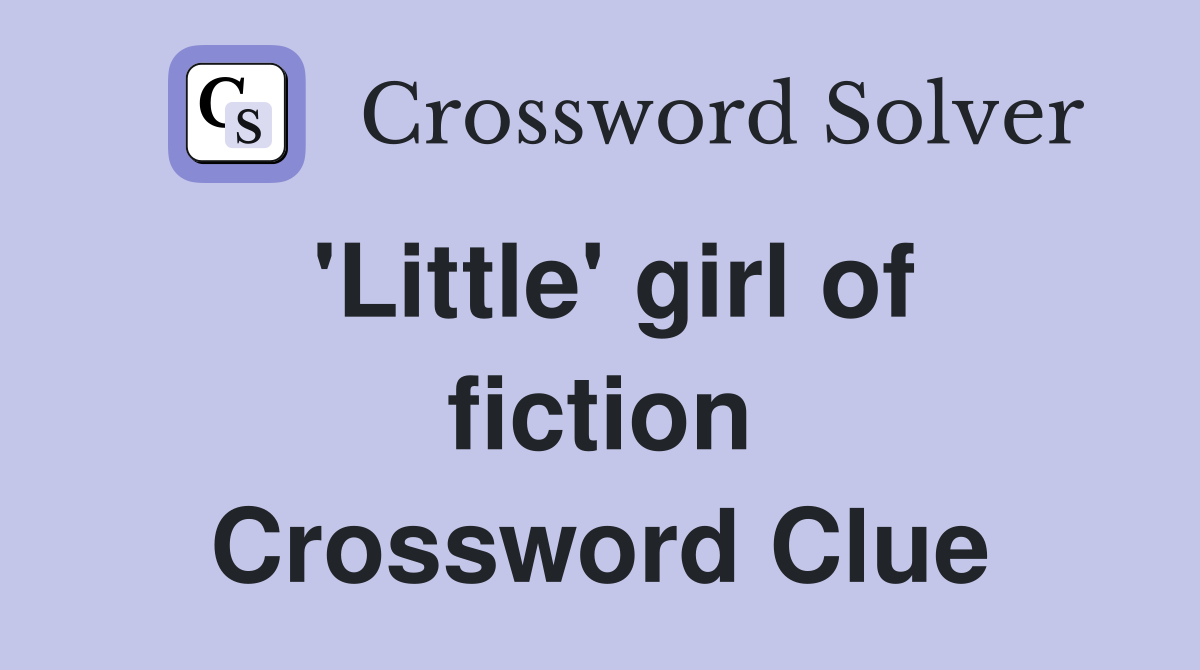 'Little' girl of fiction Crossword Clue