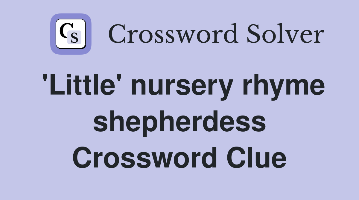 'Little' nursery rhyme shepherdess Crossword Clue