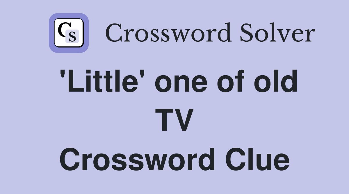 'Little' one of old TV Crossword Clue