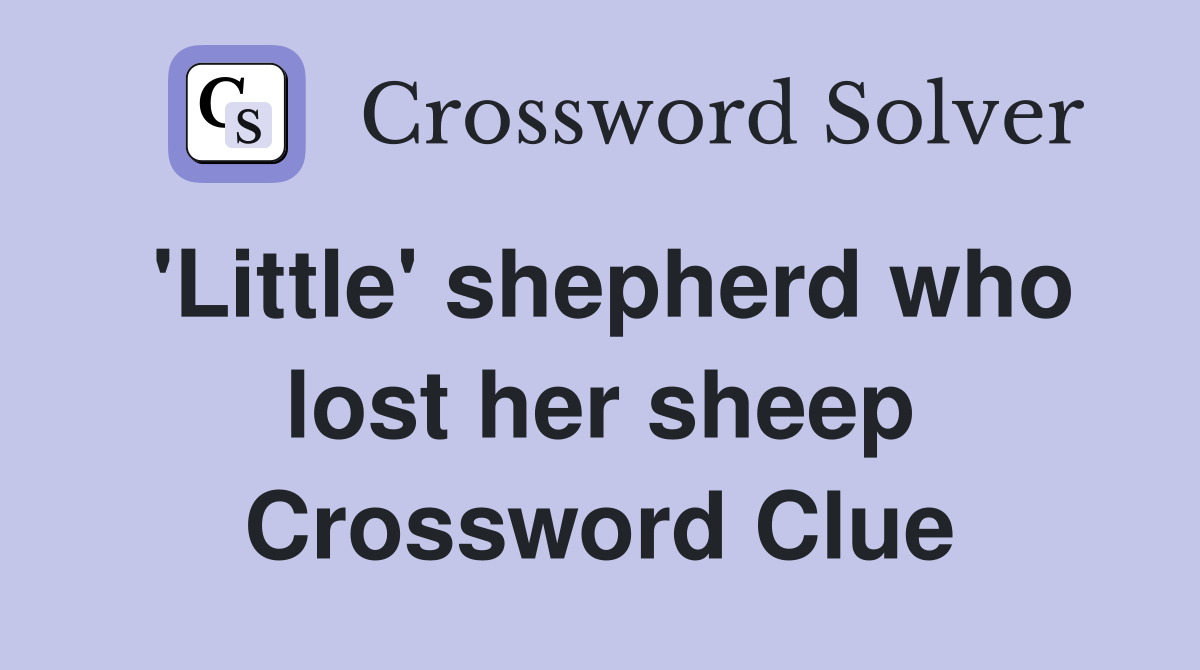 'Little' shepherd who lost her sheep Crossword Clue