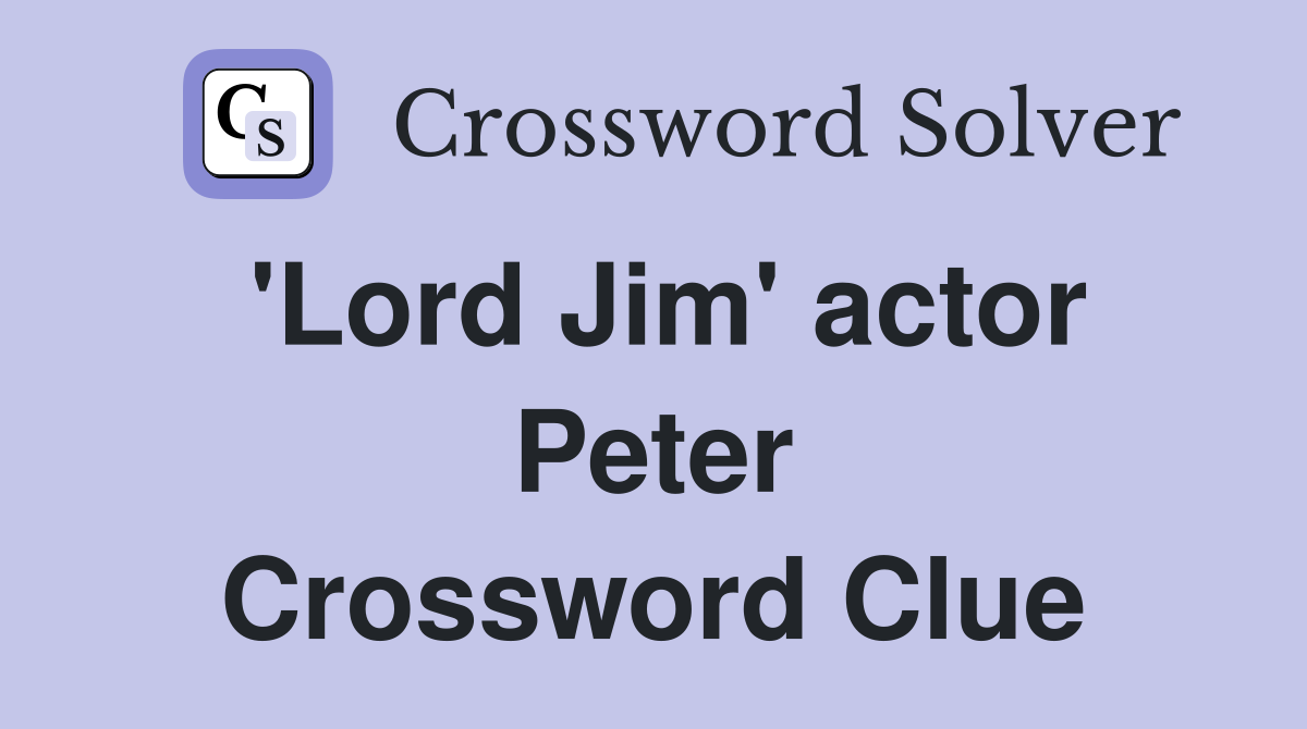 'Lord Jim' actor Peter Crossword Clue