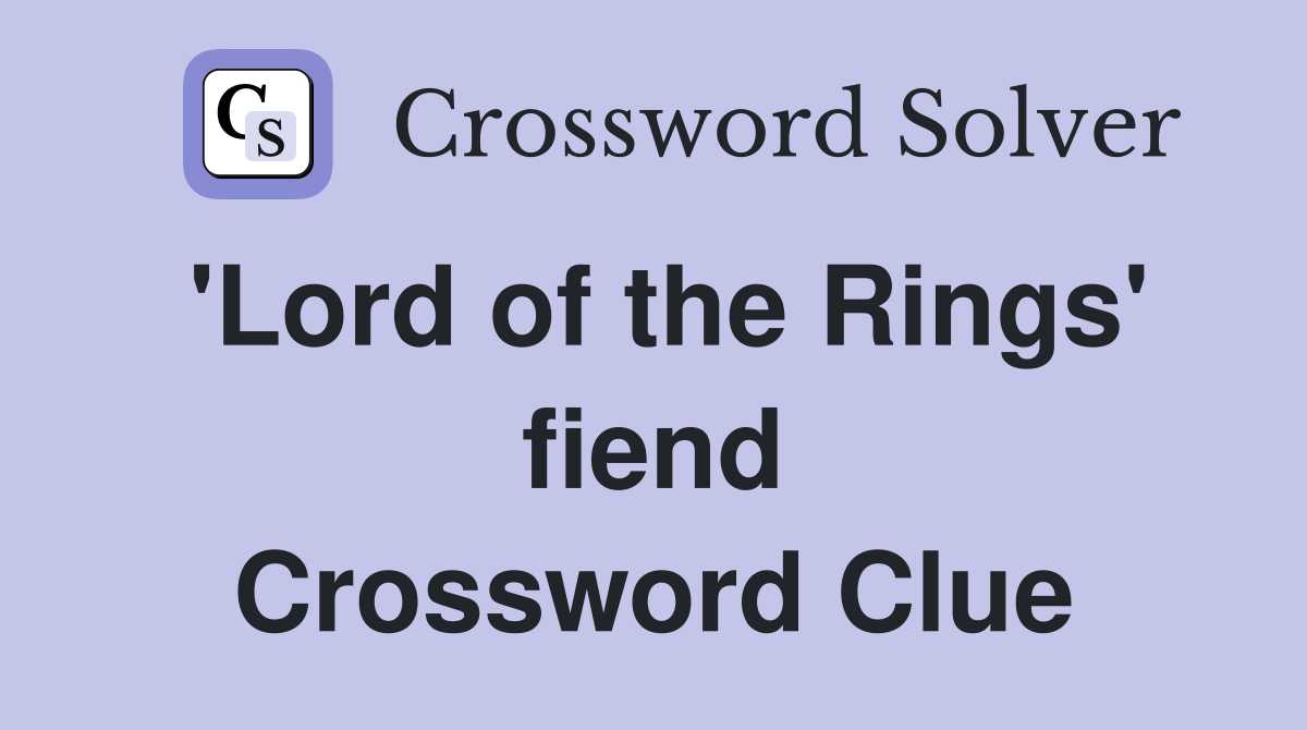 'Lord of the Rings' fiend Crossword Clue