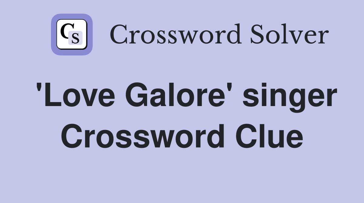 'Love Galore' singer Crossword Clue