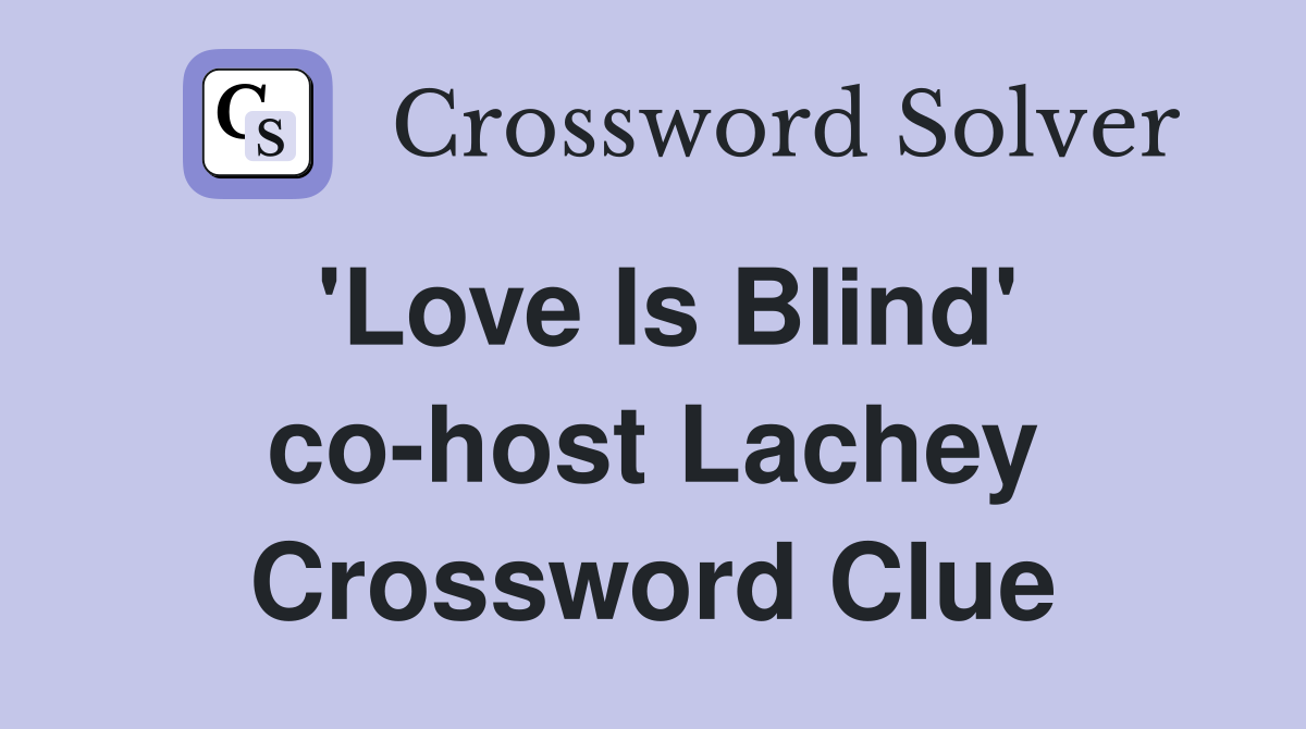 'Love Is Blind' co-host Lachey Crossword Clue