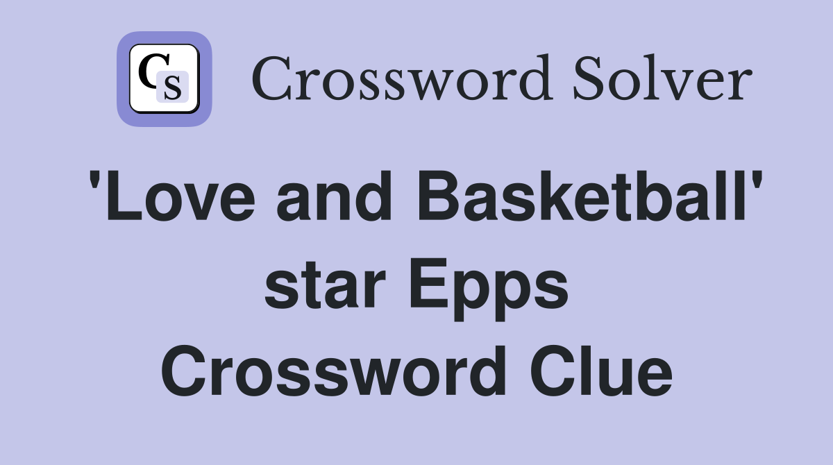 'Love and Basketball' star Epps Crossword Clue