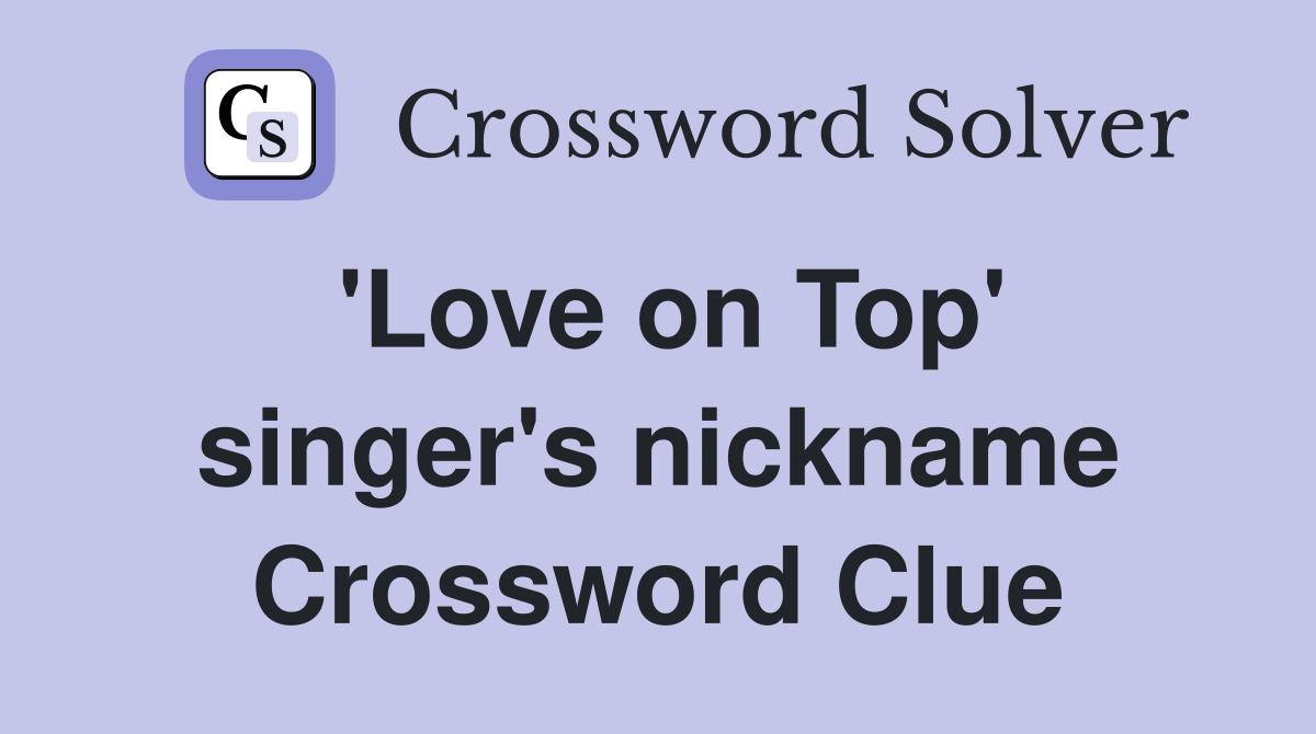 'Love on Top' singer's nickname Crossword Clue