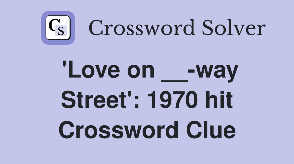 'Love on __-way Street': 1970 hit Crossword Clue
