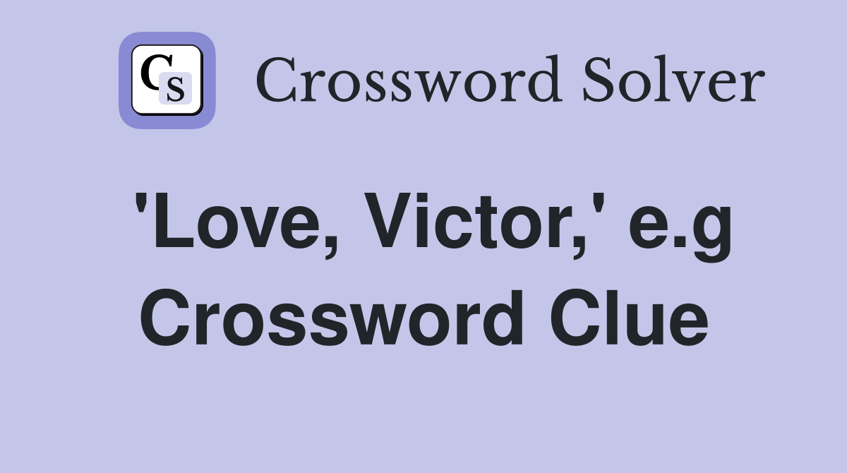 'Love, Victor,' e.g Crossword Clue