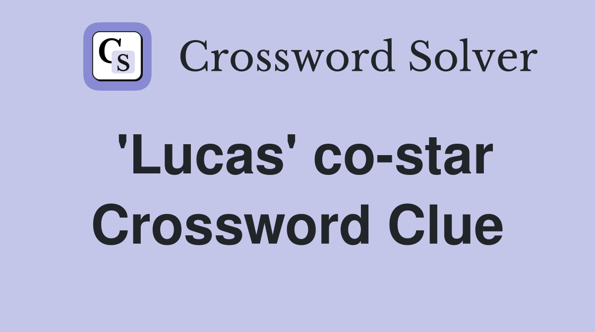 'Lucas' co-star Crossword Clue