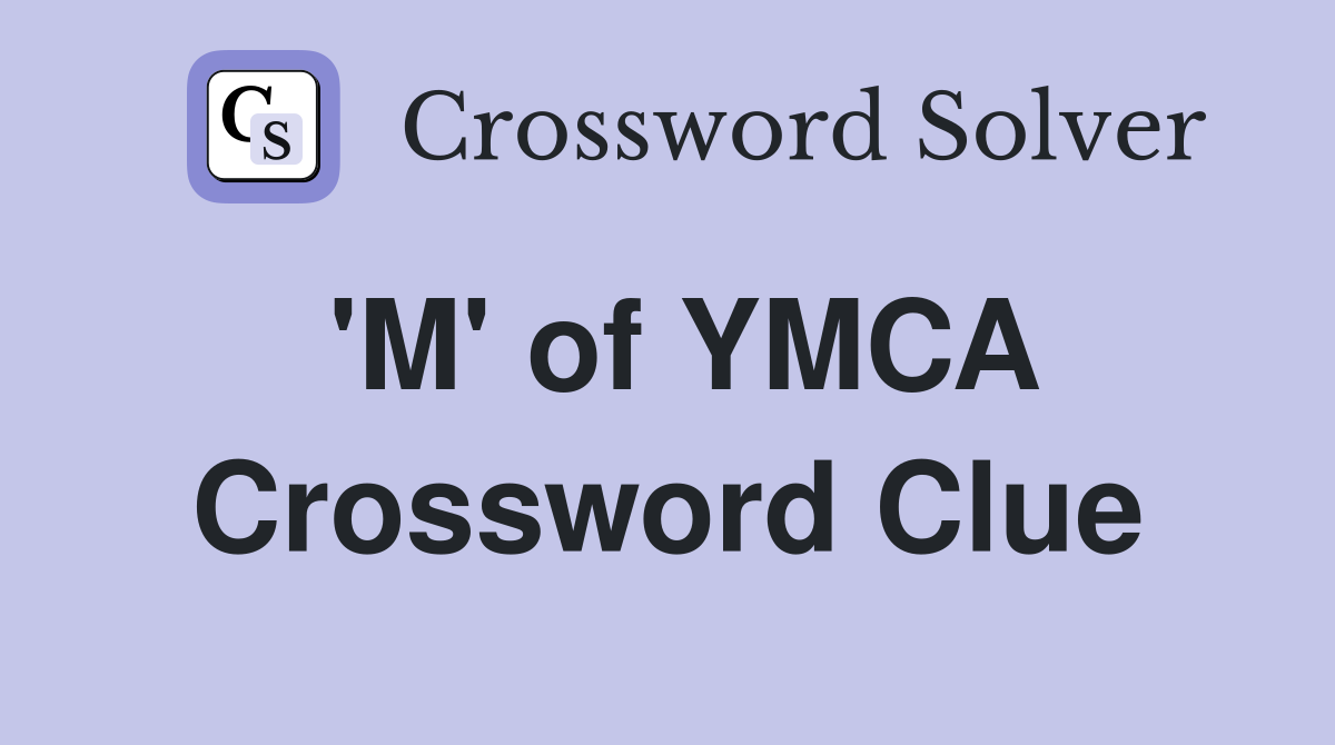 'M' of YMCA Crossword Clue